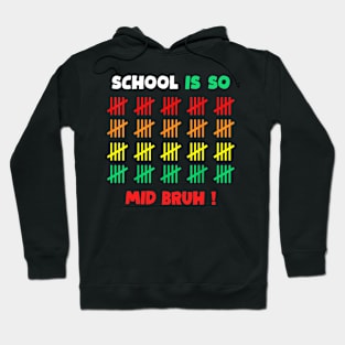 school is so mid bruh Hoodie